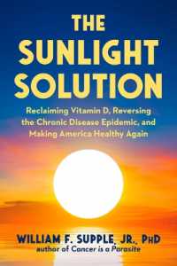 The Sunlight Solution : Reclaiming Vitamin D, Reversing the Chronic Disease Epidemic, and Making America Healthy Again