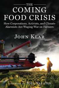 The Coming Food Crisis : How Corporations, Activists, and Climate Alarmists Are Waging War on Farmers