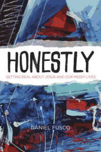 Honestly : Getting Real about Jesus and Our Messy Lives