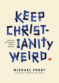 Keep Christianity Weird : Embracing the Discipline of Being Different