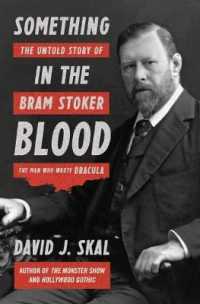 Something in the Blood : The Untold Story of Bram Stoker, the Man Who Wrote Dracula