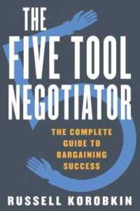The Five Tool Negotiator : The Complete Guide to Bargaining Success
