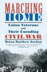 Marching Home : Union Veterans and Their Unending Civil War
