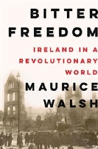 Bitter Freedom : Ireland in a Revolutionary World