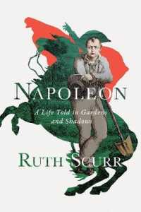 Napoleon : A Life Told in Gardens and Shadows