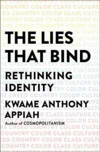 The Lies That Bind : Rethinking Identity: Creed, Country, Color, Class, Culture