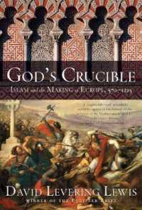 God's Crucible : Islam and the Making of Europe, 570-1215