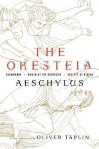 The Oresteia : Agamemnon, Women at the Graveside, Orestes in Athens