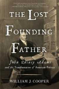 The Lost Founding Father : John Quincy Adams and the Transformation of American Politics
