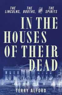 In the Houses of Their Dead : The Lincolns, the Booths, and the Spirits