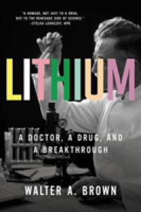 Lithium : A Doctor, a Drug, and a Breakthrough