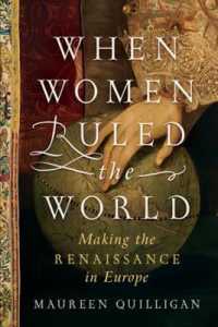 When Women Ruled the World : Making the Renaissance in Europe