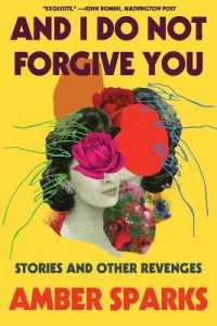 And I Do Not Forgive You : Stories and Other Revenges