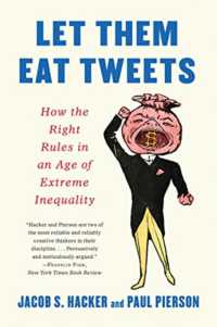 Let them Eat Tweets : How the Right Rules in an Age of Extreme Inequality