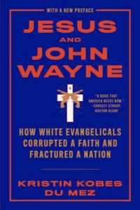 Jesus and John Wayne : How White Evangelicals Corrupted a Faith and Fractured a Nation