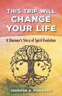 This Trip Will Change Your Life : A Shaman's Story of Spirit Evolution