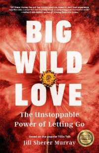 Big Wild Love : The Unstoppable Power of Letting Go