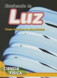 Enciende La Luz: Cómo Funciona La Electricidad : Turn on the Light: How Electricity Works (Let's Explore Science) （Library Binding）