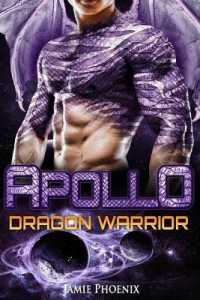 Apollo : Dragon Warrior (a Scifi Alien Weredragon Romance) (Dragon Warrior)