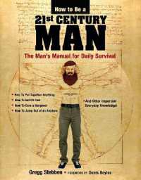 How to Be a 21st Century Man : The Man's Manual for Daily Survival