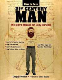 How to Be a 21st Century Man : The Man's Manual for Daily Survival