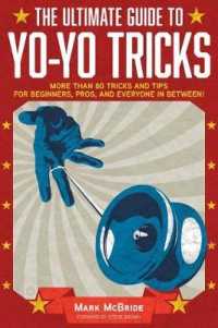The Ultimate Guide to Yo-yo Tricks : More than 80 Tricks and Tips for Beginners, Pros, and Everyone in Between!
