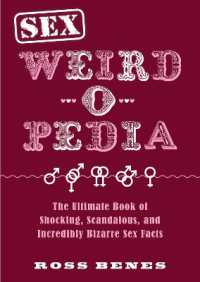 Sex Weird-o-Pedia : The Ultimate Book of Shocking, Scandalous, and Incredibly Bizarre Sex Facts (Weird-o-pedia)