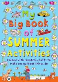My Big Book of Summer Activities : Packed with Creative Crafts to Make and Outdoor Activities to Do