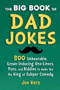 The Big Book of Dad Jokes : More than 800 Unbearable, Groan-Inducing One-Liners, Puns, and Riddles to Make You the King of Subpar Comedy