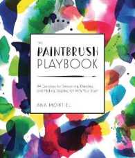 The Paintbrush Playbook : 44 Exercises for Swooshing, Dancing, and Making Dazzling Art with Your Brush (Playbook)