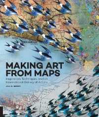 Making Art from Maps : Inspiration， Techniques， and an International Gallery of Artists