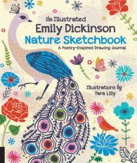 The Illustrated Emily Dickinson Nature Sketchbook : A Poetry-Inspired Drawing Journal （GJR NTB IL）