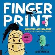 Fingerprint Monsters and Dragons : And 100 Other Adventurous Creatures