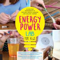 Energy Lab for Kids : 40 Exciting Experiments to Explore， Create， Harness， and Unleash Energy (Lab for Kids)