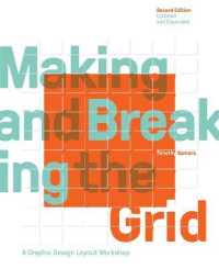 Making and Breaking the Grid， Second Edition， Updated and Expanded : A Graphic Design Layout Workshop