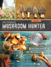 The Complete Mushroom Hunter, Revised : Illustrated Guide to Foraging, Harvesting, and Enjoying Wild Mushrooms - Including new sections on growing your own incredible edibles and off-season collecting