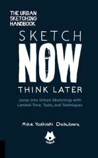 The Urban Sketching Handbook Sketch Now, Think Later : Jump into Urban Sketching with Limited Time, Tools, and Techniques (Urban Sketching Handbooks)