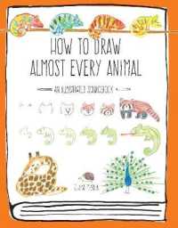 How to Draw Almost Every Animal : An Illustrated Sourcebook (Almost Everything)
