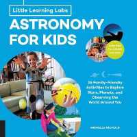 Astronomy for Kids : 26 Family-Friendly Activities to Explore Stars, Planets, and Observing the World around You (Little Learning Lab)