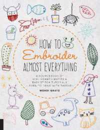 How to Embroider Almost Everything : A Sourcebook of 500+ Modern Motifs + Easy Stitch Tutorials - Learn to Draw with Thread! (Almost Everything)