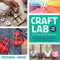 Craft Lab for Kids : 52 DIY Projects to Inspire， Excite， and Empower Kids to Create Useful， Beautiful Handmade Goods (Lab for Kids)