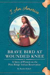 Brave Bird at Wounded Knee : A Story of Protest on the Pine Ridge Indian Reservation (I Am America Set 5) （Library Binding）