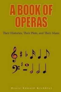 A Book of Operas : Their Histories, Their Plots, and Their Music