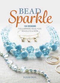 Bead Sparkle : 120 Designs for Earrings, Necklaces, Bracelets & More