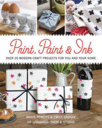Print, Paint & Ink : Over 20 Modern Craft Projects for You and Your Home