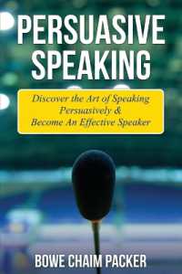 Persuasive Speaking : Discover the Art of Speaking Persuasively & Become an Effective Speaker