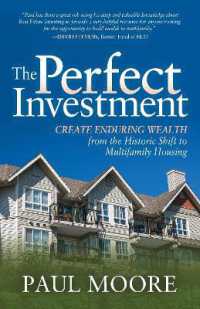 The Perfect Investment : Create Enduring Wealth from the Historic Shift to Multifamily Housing