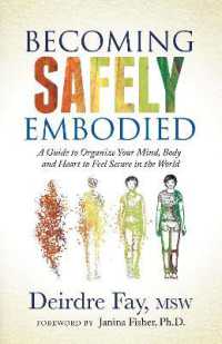 Becoming Safely Embodied : A Guide to Organize Your Mind, Body and Heart to Feel Secure in the World