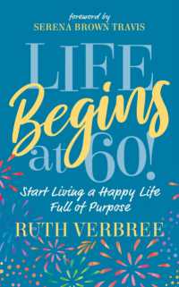 Life Begins at 60! : Start Living a Happy Life Full of Purpose