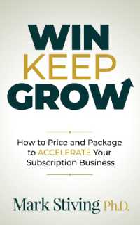 Win Keep Grow : How to Price and Package to Accelerate Your Subscription Business